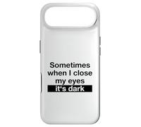 Sometimes When I Close My Eyes It's Dark (Dicton Amusant) Coque pour iPhone Air