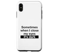Sometimes When I Close My Eyes It's Dark (Dicton Amusant) Coque pour iPhone XS Max