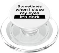 Sometimes When I Close My Eyes It's Dark (Dicton Amusant) PopSockets PopGrip pour MagSafe