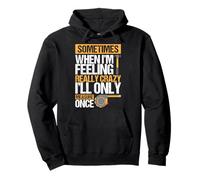 « Sometimes When I'm Feeling Really Crazy I Only Measure Once » Sweat à Capuche