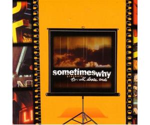 Sometimes Why - to All Loose Ends [Import]