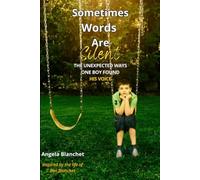 Sometimes Words Are Silent: The Unexpected Ways One Boy Found His Voice