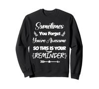 Sometimes You Forget You're Awesome So This Inspirational Sweatshirt