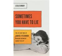 Sometimes You Have to Lie by Leslie Brody Leslie Brody (Auteur)