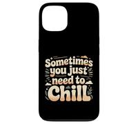 Sometimes You Just Need to Chill Relax Reminder Stress |- Coque pour iPhone 13