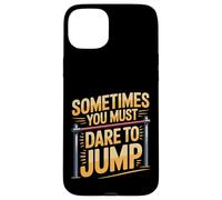 Sometimes You Must Dare to Jump Entraînement par Saut - Coque pour iPhone 15 Plus