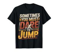 Sometimes You Must Dare to Jump Entraînement par Saut |- T-Shirt