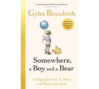 Somewhere, A Boy And A Bear A Biography of A. A. Milne and Winnie The Pooh - Gyles Brandreth - Penguin - ebook (ePub) - Livre