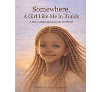Somewhere, A Girl Like Me in Braids: A Story of Belonging Across the World
