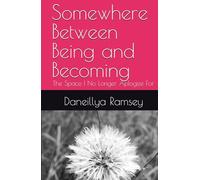 Somewhere Between Being and Becoming: The Space I No Longer Aplogize For