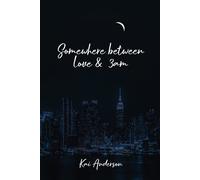 Somewhere Between Love And 3 Am