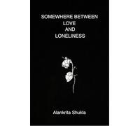 SOMEWHERE BETWEEN LOVE AND LONELINESS
