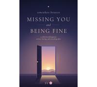 Somewhere Between Missing You and Being Fine: A Collection of Fragments on Love, Leaving, and Everything After