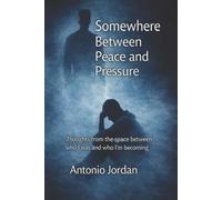 Somewhere Between Peace and Pressure: Thoughts from the space between who I was and who I’m becoming