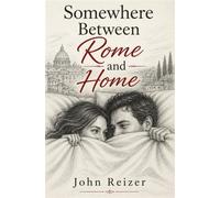 Somewhere Between Rome and Home - John Reizer - Melissa Reizer - ebook (ePub) - Livre