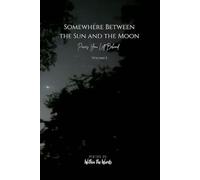 Somewhere Between the Sun and the Moon: Pieces You Left Behind - Volume I