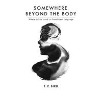 Somewhere Beyond The Body
