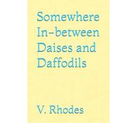 Somewhere In-between Daises and Daffodils