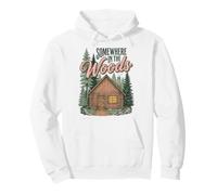 Somewhere in The Woods Cabin Life Camping Nature Lover Sweat à Capuche