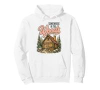 Somewhere in The Woods Cabin Life Camping Nature Lover Sweat à Capuche