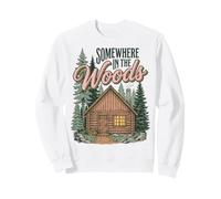 Somewhere in The Woods Cabin Life Camping Nature Lover Sweatshirt