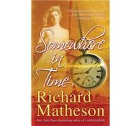 Somewhere in Time by Richard Matheson Richard Matheson (Auteur)