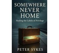 Somewhere Never Home: Healing the Labels of Privilege