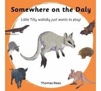 Somewhere On The Daly - Little Tilly Wallaby Just Wants To Play!