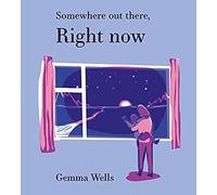 Somewhere Out There, Right Now