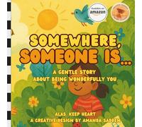Somewhere, Someone Is...: A gentle story about being wonderfully you.