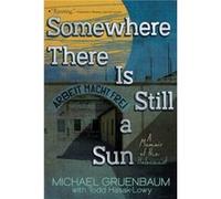 Somewhere There Is Still a Sun by Michael Gruenbaum Michael Gruenbaum (Auteur)