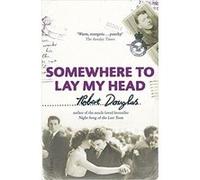 Somewhere to Lay My Head Douglas, Robert (Auteur)