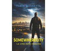 Somewherecity - La città della rinascita