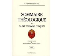 Sommaire théologique de saint Thomas d'Aquin - Tome 1 - Raphaël Sineux - Tequi - broché - Essai