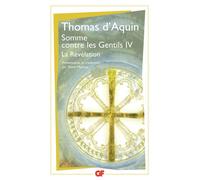 Saint Thomas d'Aquin – Somme contre les gentils IV : La révélation – Flammarion