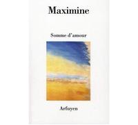 Somme d'amour - Maximine - Arfuyen - broché - Poésie