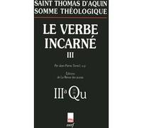 Somme théologique : le verbe incarné, iii Saint Thomas d' Aquin (Auteur)