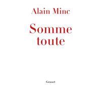 Somme toute - Alain Minc - Grasset - broché - Essai