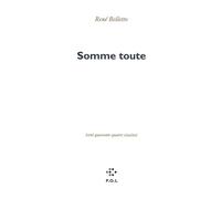 Somme toute (Cent quarante-quatre sizains) - René Belletto - P.o.l. - broché - Poésie