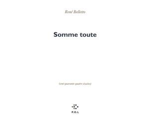 Somme toute (Cent quarante-quatre sizains) - René Belletto - P.o.l. - broché - Poésie