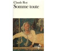 Claude Roy – Somme toute – Poche – Gallimard