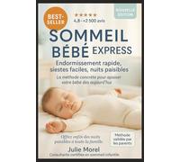 Sommeil Bébé Express: Endormissement rapide, siestes faciles, nuits paisibles : la méthode concrète pour apaiservotre bébé dès aujourd'hui