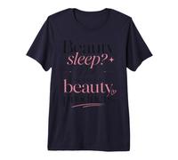 Sommeil de beauté ? Nah, Nous préférons Les Produits de beauté T-Shirt Haut de Gamme