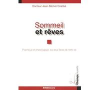 Sommeil Et Rêves : Psychique Et Physiologique, Les Deux Faces De Notre Vie