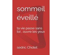 Sommeil éveillé: Ta vie passe sans toi , ouvre les yeux