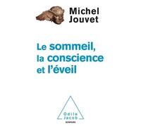 Sommeil, la conscience, l'éveil - Michel Jouvet - Odile Jacob - broché - Etude