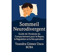 Sommeil Neurodivergent Guide de l’Analyste du Comportement pour le Repos, la Régulation et la Récupération