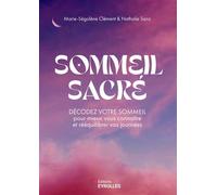 Sommeil sacré Décodez votre sommeil pour mieux vous connaître et rééquilibrer vos journées - Nathalie Sanz - Eyrolles - broché - Guide