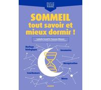 Sommeil, tout savoir et mieux dormir !: Récupération, horloge biologique, insomnie, rêves, cauchemars...