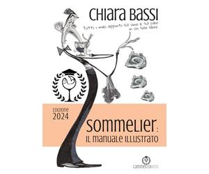 Sommelier: il manuale illustrato: Tutti i miei appunti sul vino e sul cibo in un solo libro.